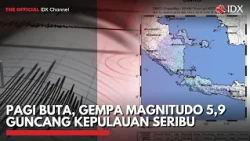 Pagi Buta, Gempa Magnitudo 5,9 Guncang Kepulauan Seribu | IDXC UPDATE