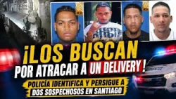 WANTED FOR MUGGING A DELIVERY WORKER! POLICE IDENTIFY AND PURSUE TWO SUSPECTS IN SANTIAGO