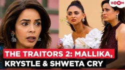 The Traitors 2: Mallika Sherawat, Krystle D'Souza & Shweta Tiwari Break Down in Tears; Here's WHY!