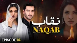 Naqab Episode 4 | Agha Ali, Sarah Khan | Latest Pakistani Drama