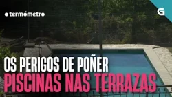 Os PERIGOS de POÑER PISCINAS nas TERRAZAS | O TERMÓMETRO