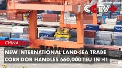 New International Land-Sea Trade Corridor Handles 660,000 TEU in H1