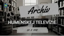 Archívna relácia Humenskej televízie zo dňa 20. 8. 1998