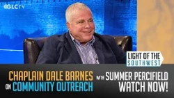 Chaplain Dale Barnes on "Light of the Southwest": Ep-2026-36