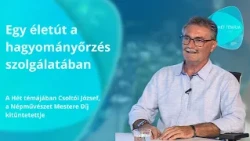 A hét témája – A Népművészet Mestere Díj kitüntetettje – vendég: Csoltói József