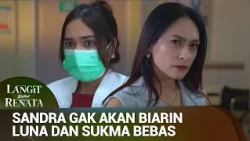 Sandra Singkirkan Sukma dan Luna! | Langit untuk Renata Eps 05 (4/5)