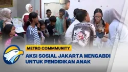 Metro Community  - Dedikasi Komunitas Jakarta Mengabdi Tingkatkan Akses Pendidikan Anak