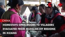Homestays Open Doors to Villagers Evacuated from Mudslide-Hit Regions in Xizang