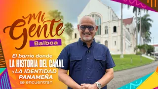 What you DIDN'T know about BALBOA: The neighborhood that divided Panama and today unites us
