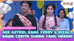 [FULL] Ade Astrid, Kang Ferry & Rizal Bring Exciting Sundanese Stories! - BROWNIS (10/26/14)