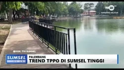SUMSEL TODAY - RISING TREND OF HUMAN TRAFFICKING IN SOUTH SUMATRA