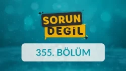 Sosyal Kaygı, Çekingenlik - Sorun Değil 355. Bölüm
