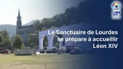 Le Sanctuaire de Lourdes se prépare à accueillir Léon XIV