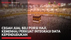 Cegah Jual Beli Porsi Haji, Kemenhaj Perkuat Integrasi Data Kependudukan | IDXC UPDATE