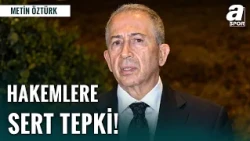 Metin Öztürk’ten Çok Konuşulacak Sözler! “Galatasaray’ın Şampiyonluğu Engellenmeye Çalışılacak”
