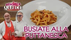 Busiate alla puttanesca by Andy Luotto and Marcello Leoni - Watch Out for Those Two
