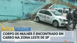 Corpo de mulher é encontrado em carro na Zona Leste de São Paulo | Bora Brasil
