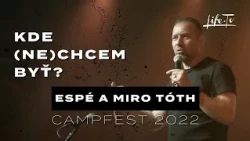 ESPÉ a Miro Tóth – Kde (ne)chcem byť? | CampFest 2022