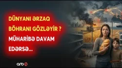 Dünyada ərzaq həyəcanı - Taxıl bazarında təhlükə artır - Müharibə davam edərsə...