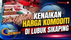 COMMODITY PRICE HIKES IN LUBUK SIKAPING