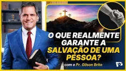 What actually guarantees a person's salvation? - Pastor Gilson Brito