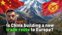 China's Central Asia push: Why the Kyrgyzstan railway could reshape trade