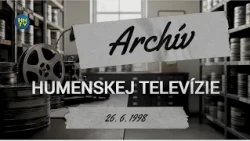 Archívna relácia Humenskej televízie zo dňa 26. 6. 1998