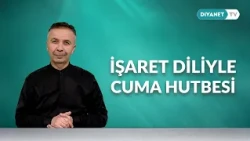 Kardeşlik - İşaret Diliyle Cuma Hutbesi 7 Ağustos 2026