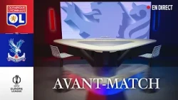 UEFA J2 | L'AVANT MATCH : OL - Crystal Palace
