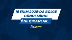 16 Ekim 2026'da Bölge Gündeminde Öne Çıkanlar...