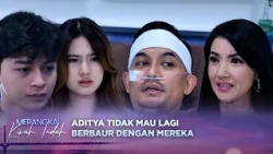 Bikin Kecewa, Aditya Terang Terangan Bilang Akan Menikahi Nadia | Merangkai Kisah Indah Episode 456