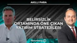 Akıllı Para - Belirsizlik Ortamında Öne Çıkan Yatırım Stratejileri | 21 Ekim 2026