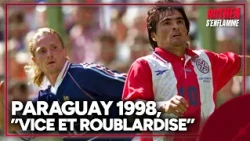France - Paraguay 1998 : "Des guerriers qui voulaient nous faire péter les plombs"