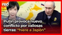 TREASURE Islands: This is how Vladimir Putin sees the new dispute far from Ukraine; Japan's minis...