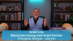 Bibelundervisning med Israel Pochtar | Parashat Shavua - uke 44 | Kanal 10 | 26.08.26