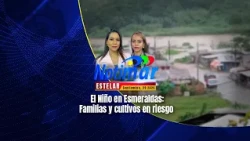 El Niño en Esmeraldas: Familias y cultivos en riesgo