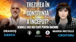TREZIREA ÎN CONȘTIINȚĂ A ÎNCEPUT? SEMNELE UNEI NOI ETAPE PENTRU OMENIRE CU DRAGOȘ ILIESCU