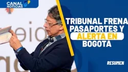 Freno a contrato de pasaportes del gobierno Petro | Noticias Canal 1