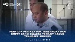 Penyidik Periksa Dua Tersangka Dan Empat Saksi Swasta Terkait Kasus Transfer Pricing