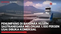 Penumpang di Bandara Husein Sastranegara Melonjak 1.100 Persen usai Dibuka Komersial | IDXC UPDATE