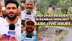JKL Ground Report: Gundi Dhar Residents in Ramban Highlight Basic Civic Issues