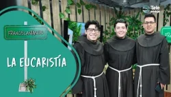 THE EUCHARIST "Season 10" on Franciscaneando