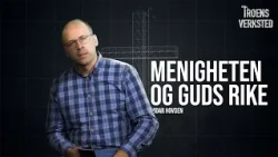 Troens verksted - Menigheten og Guds rike 🌱