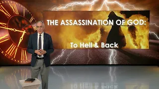 23. The Assassination of God: To Hell & Back (Pr Gary Webster)