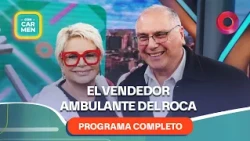 Alberto, el vendedor ambulante del Roca | #ConCarmen Completo  -  14/08 - El Nueve