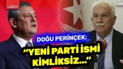Doğu Perinçek criticizes Özgür Özel over "New Party"! "The name 'New Party' has no identity"