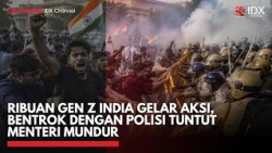 Ribuan Gen Z India Gelar Aksi, Bentrok dengan Polisi Tuntut Menteri Mundur | IDXC UPDATE