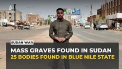 Sudan authorities accuse RSF of killing 25 civilians found in mass grave
