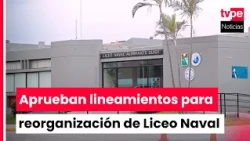 Ministry of Education approves guidelines for the reorganization of Liceo Naval Almirante Guise