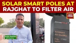 India Today Pollution Ka Solution: Solar Smart Poles At Rajghat To Filter Air | Delhi Air Crisis